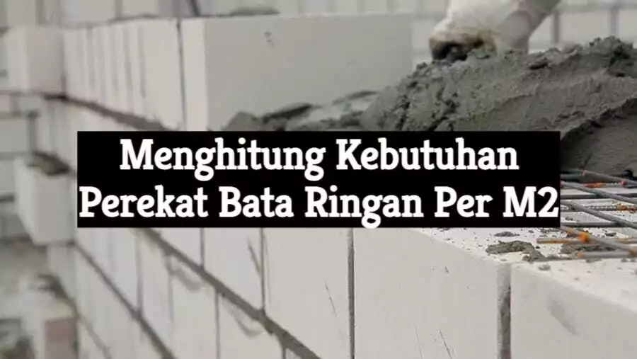 menghitung kebutuhan perekat bata ringan per m2
